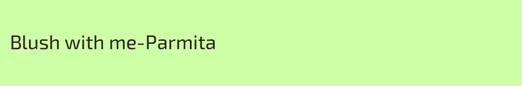 Blush with me-Parmita